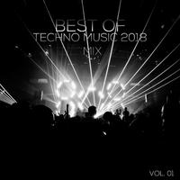 Best of Techno Music 2018 Mix, Vol. 01 (Compiled & Mixed by Deep Dreamer)