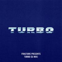 Fracture Presents: Turbo (DJ Mix)