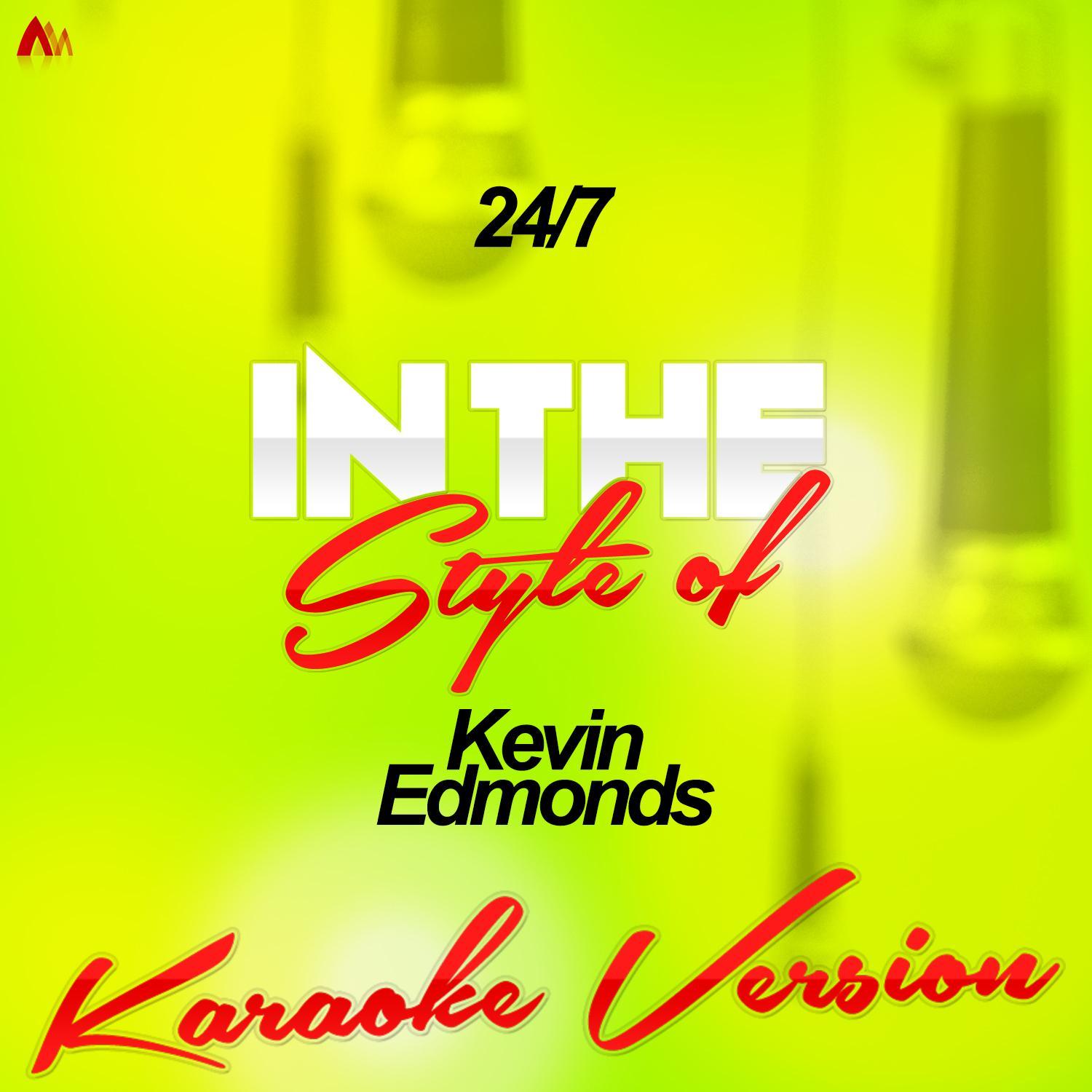 24/7 (In the Style of Kevin Edmonds) [Karaoke Version]