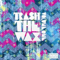 Trash The Wax Vol.1