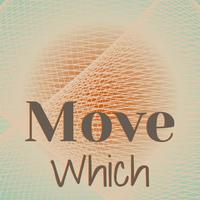 Move Which