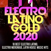 Electro Latino Gold 2020 -18 Best Electro Latino, Electro Merengue, Latin House Music Hits