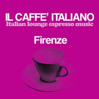 Il caffè italiano: Firenze (Italian Lounge Espresso Music)