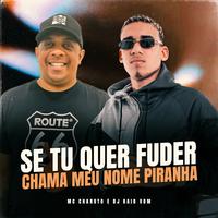 Se Tu Quer Fuder Chama Meu Nome Piranha