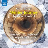 SCHUBERT, F.: Winterreise (Winter Journey), D. 911 (arr. M. Gee for trombone and piano) (Trombone Travels, Vol. 1) (M. Gee, C. Glynn)