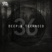 Deep & Technoid #36