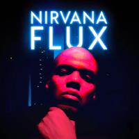 Nirvana Flux资料,Nirvana Flux最新歌曲,Nirvana FluxMV视频,Nirvana Flux音乐专辑,Nirvana Flux好听的歌