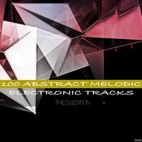 100 Abstract Melodic Electronic Tracks the DJ Edition