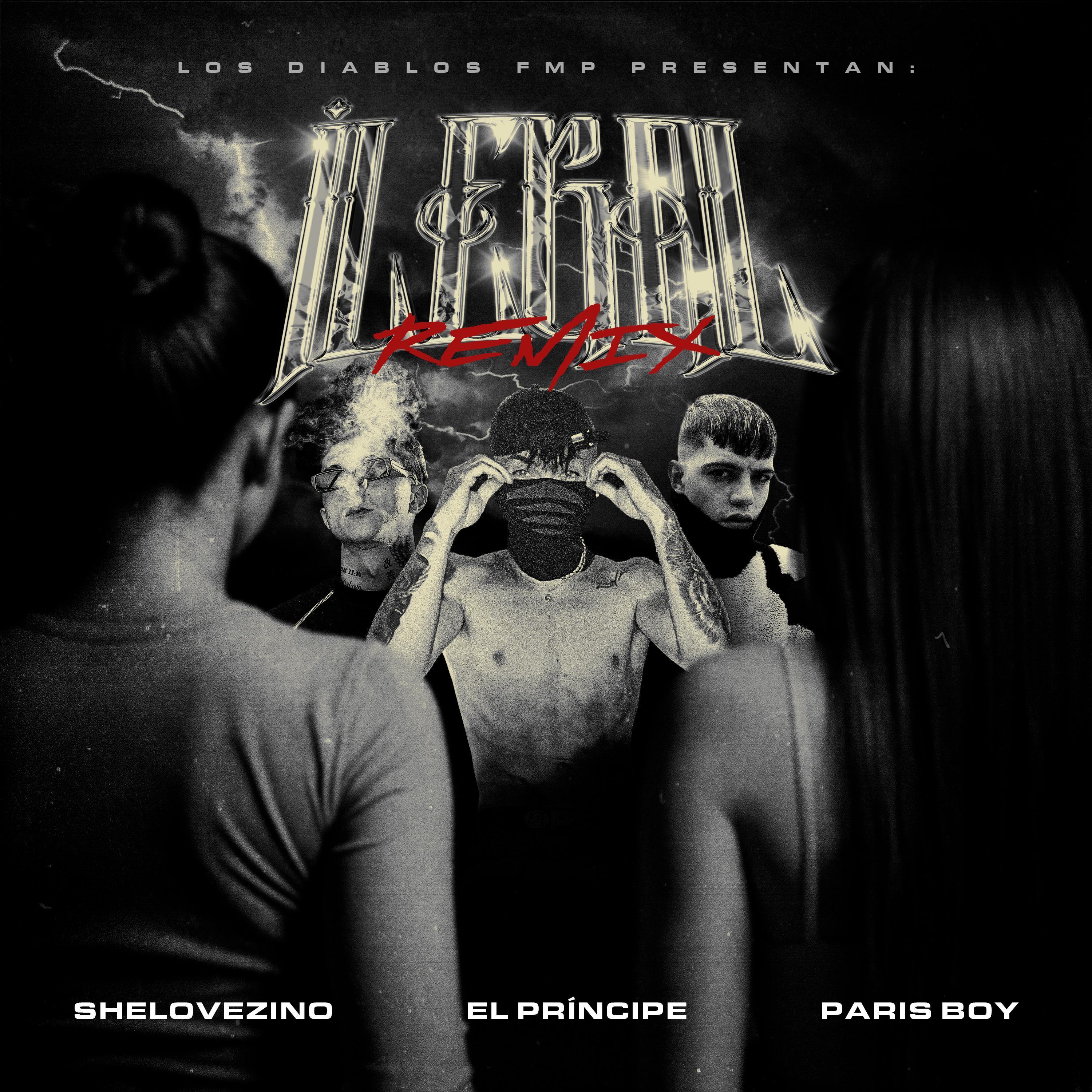 ILEGAL RMX (feat. El Príncipe, Paris Boy & SHELOVEZINO)