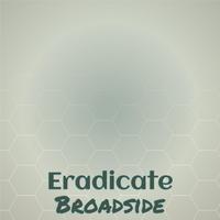 Eradicate Broadside