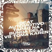 Beat Automotivo - Tapão Na Bunda Dela VS Toma Karen