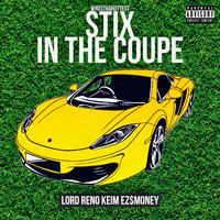 Stix In The Coupe (feat. Lord Reno & Ez$mONEY)