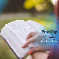 Never Stop Learning - Kids Study Piano