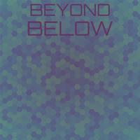 Beyond Below