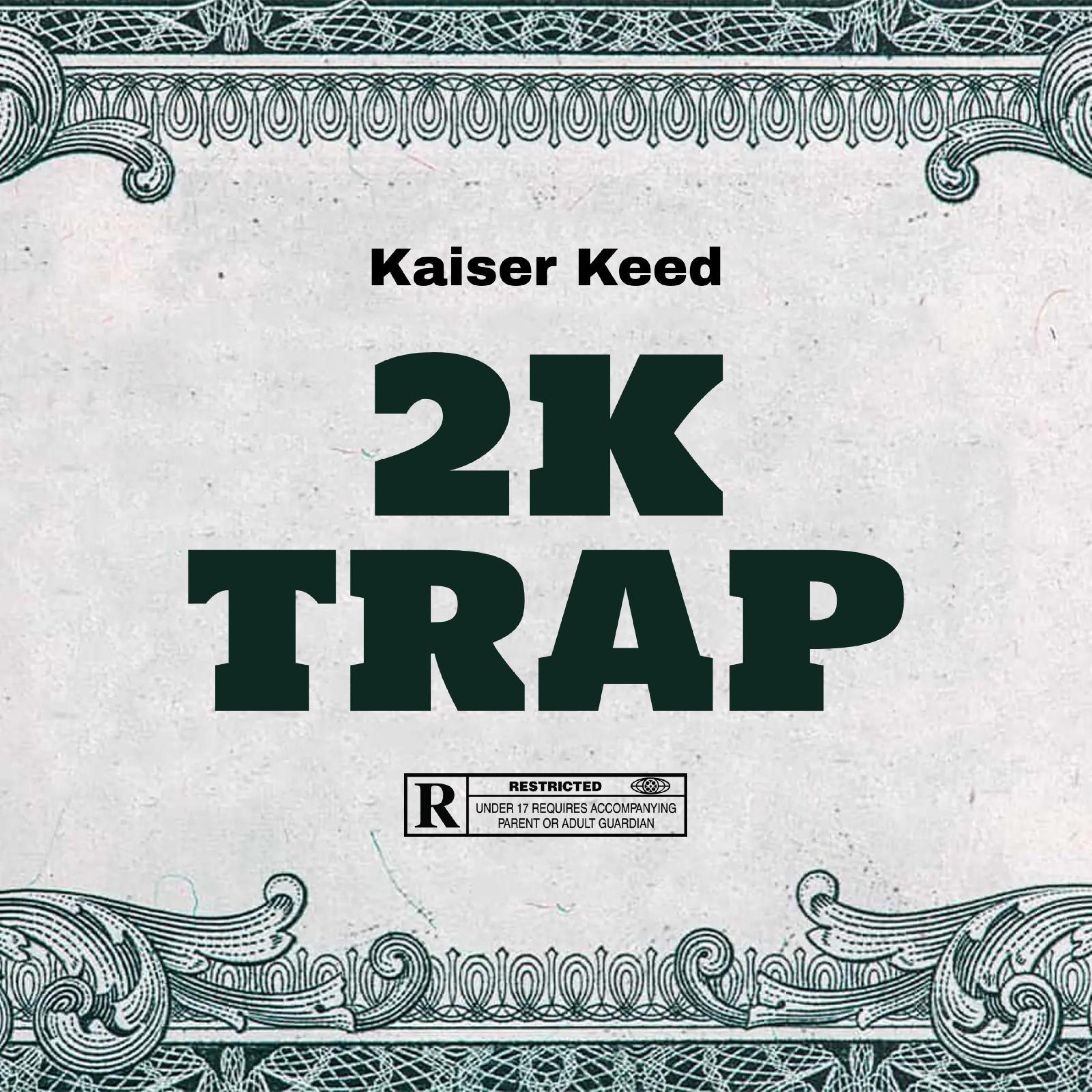 2ktrap (freestyle)歌手：kaiser keed发行时间：2024-05-08发行公