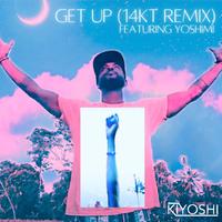 Get Up (feat. Yoshimi) [14 KT Remix]