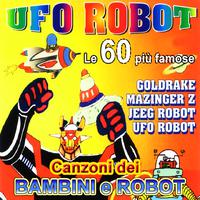 UFO Robot - Goldrake: le 60 più famose canzoni dei bambini e Robot