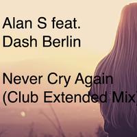 Alan S (Never Cry Again) (feat. Dash Berlin) [Club Extended Mix]