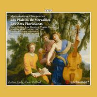 Charpentier: Les plaisirs de Versailles, H. 480 & Les arts florissants, H. 487