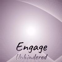 Engage Unhindered