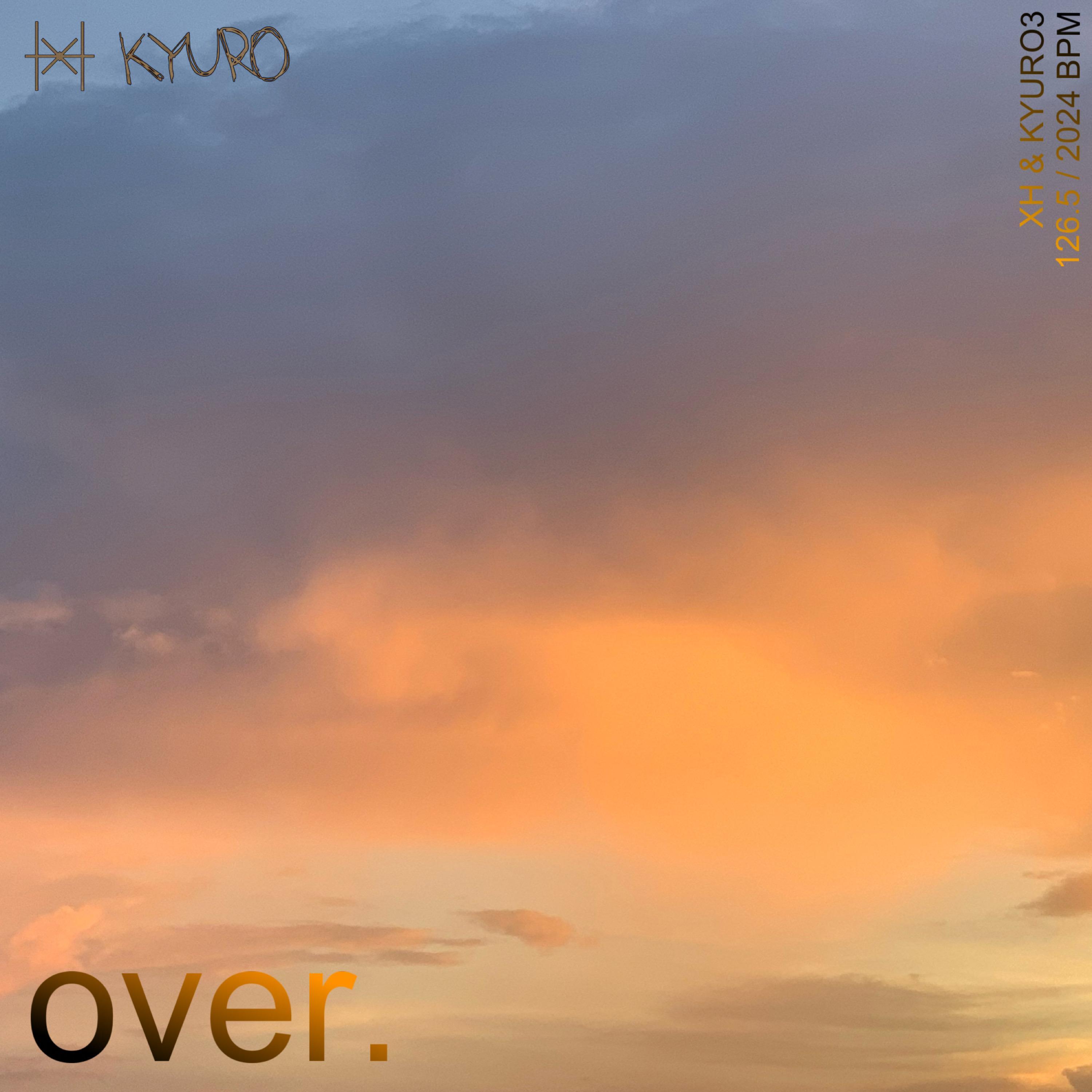 over. (feat. KYURO3)_XH_over. (feat. KYURO3) | 在线播放_over. (feat. KYURO3)歌词_over. (feat. KYURO3)下载 | 网易云音乐