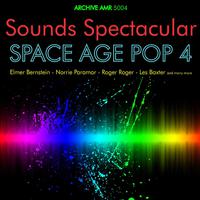 Sounds Spectacular: Space Age Pop Volume 4