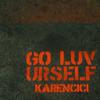 Karencici - GO LUV URSELF