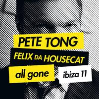 Pete Tong & Felix Da Housecat - All Gone Ibiza 11