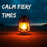 Calm Fiery Times - 1 hour