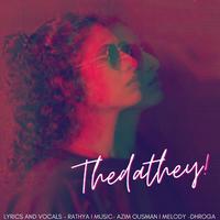 Thedathey (feat. Azim Ousman & Dhroga)