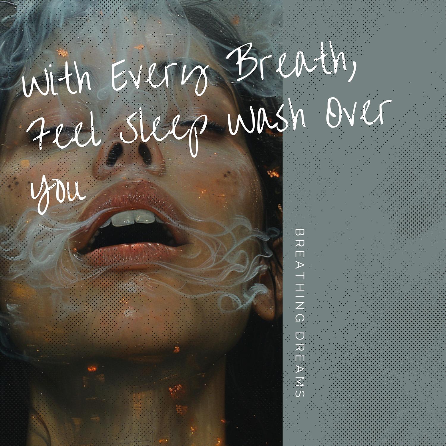 With Every Breath, Feel Sleep Wash Over You - Breathing Dreams - 专辑 - 网易云音乐