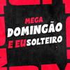 Mc Douglinhas BDB - Mega Domingão e Eu Solteiro