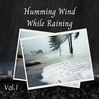 Humming Wind While Raining Vol. 1