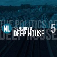 The Politics of Deep House, Vol. 5