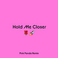 Hold Me Closer (Pink Panda Remix)