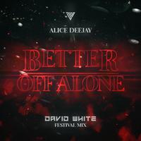 Better Off Alone (DAVID WHITE Festival Mix)