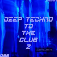 Deep Techno to the Club, Vol. 2