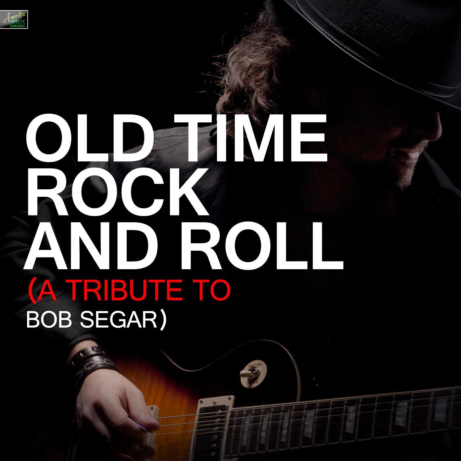 old time rock and roll (a tribute to bob segar)