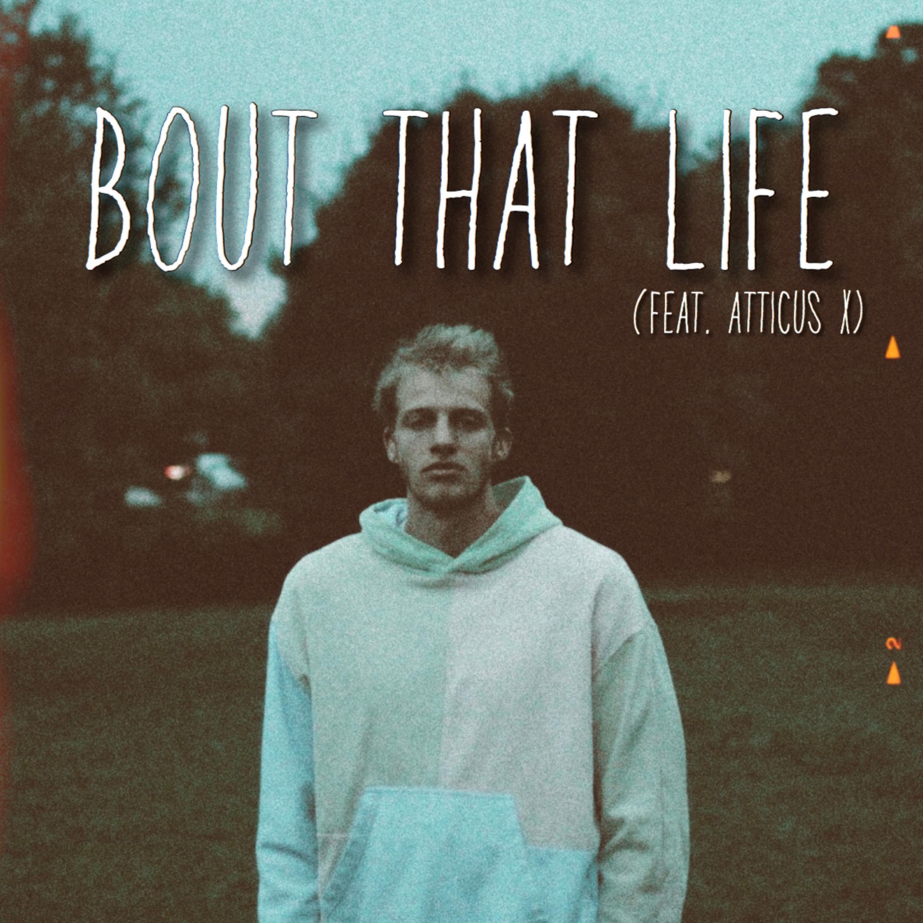 Bout That Life (feat. Atticus X)