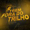 DJ Fonseca - Trem Fora do Trilho