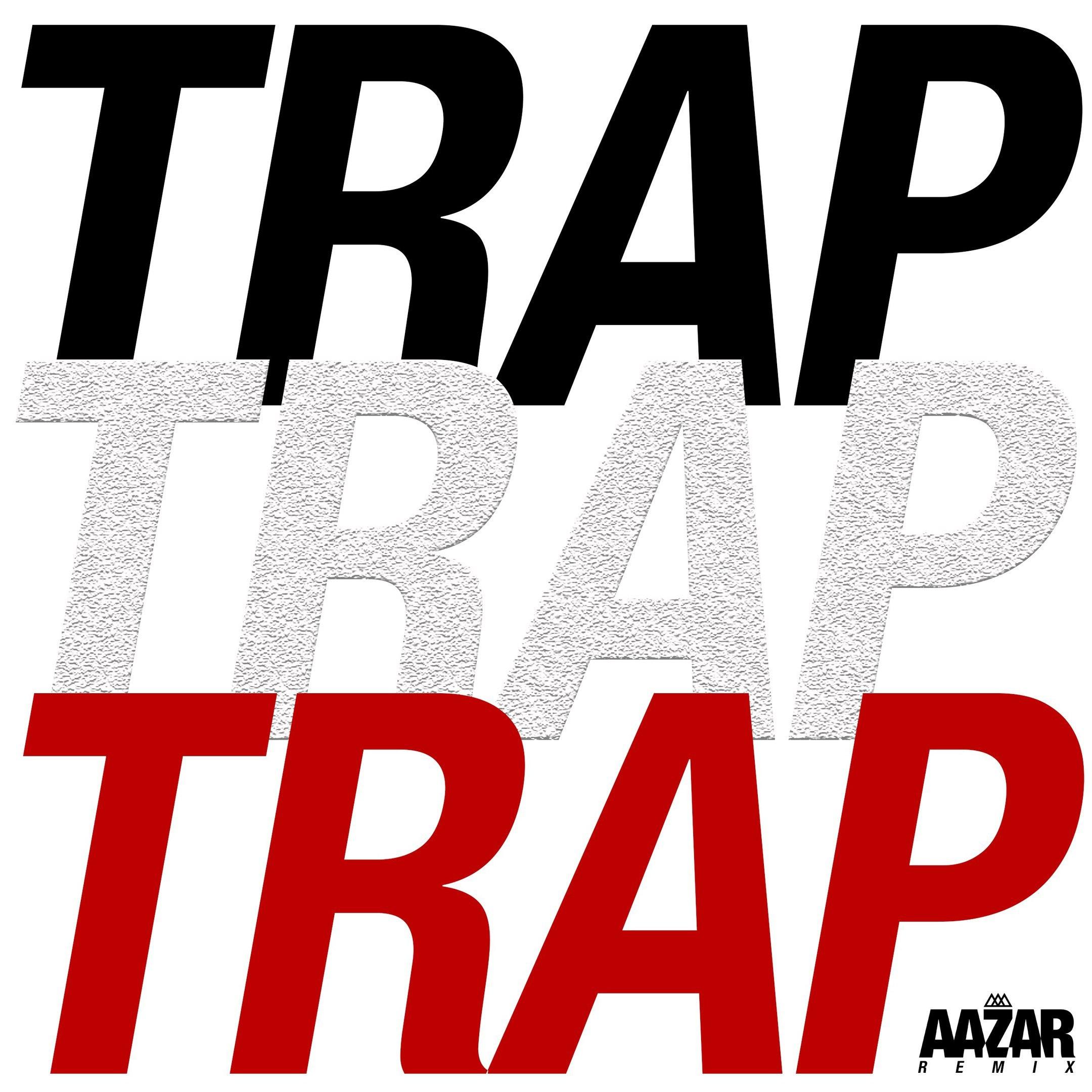 trap trap trap (aazar remix)