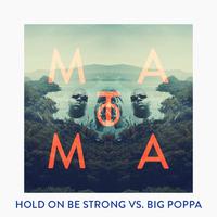 Hold On Be Strong vs Big Poppa (Matoma Remix)