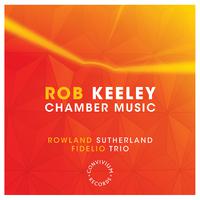 Rob Keeley: Chamber Music