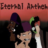 ETERNAL ANTHEM! (feat. IKARISRAMPAGE, SheHatesKodoku & VAMMPY)