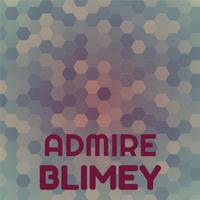 Admire Blimey