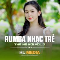 Nhạc Trẻ Rumba Thế Hệ Mới (Rumba) [Vol.3]