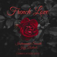French Love Instrumental Smooth Jazz Ballads Compilation 2019