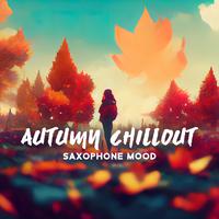 Autumn Chillout Saxophone Mood