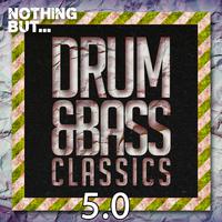 Nothing But... Drum & Bass Classics 5.0