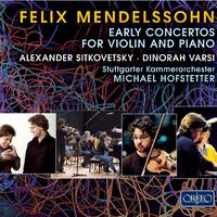 MENDELSSOHN, Felix: Violin and Piano Music (Sitkovetsky, Varsi, Stuttgart Chamber Orchestra, Hofstetter)